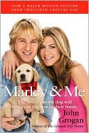 Book cover image of Marley and Me: Life and Love with the World's Worst Dog by John Grogan