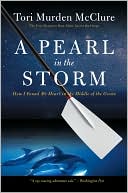 Book cover image of A Pearl in the Storm: How I Found My Heart in the Middle of the Ocean by Tori Murden McClure