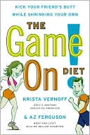 Krista Vernoff: The Game on! Diet: Kick Your Friend's Butt While Shrinking Your Own