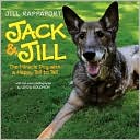 Jill Rappaport: Jack and Jill: The Miracle Dog with a Happy Tail to Tell