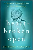 Book cover image of Heartbroken Open: A Memoir Through Loss to Self-Discovery by Kristine Carlson
