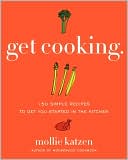 Book cover image of Get Cooking: 150 Simple Recipes to Get You Started in the Kitchen by Mollie Katzen