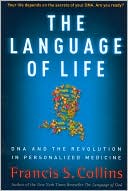 Francis S. Collins: The Language of Life: DNA and the Revolution in Personalized Medicine