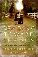Book cover image of Bending Toward the Sun by Leslie Gilbert-Lurie