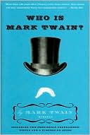 Mark Twain: Who Is Mark Twain?