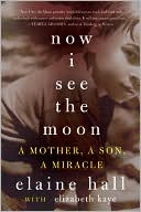 Book cover image of Now I See the Moon by Elaine Hall
