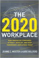Book cover image of The 2020 Workplace: How Innovative Companies Attract, Develop, and Keep Tomorrow's Employees Today by Jeanne C. Meister