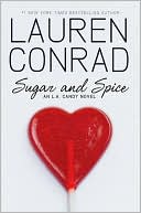 Lauren Conrad: Sugar and Spice (L. A. Candy Series #3)