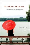 Ann Mah: Kitchen Chinese: A Novel about Food, Family, and Finding Yourself