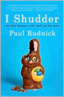 Paul Rudnick: I Shudder: And Other Reactions to Life, Death, and New Jersey