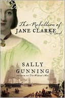 Book cover image of The Rebellion of Jane Clarke by Sally Gunning