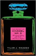 Tilar J. Mazzeo: The Secret of Chanel No. 5: The Intimate History of the World's Most Famous Perfume