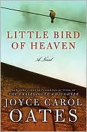 Joyce Carol Oates: Little Bird of Heaven