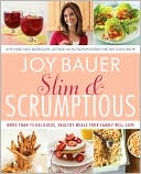 Book cover image of Slim and Scrumptious: More Than 75 Delicious, Healthy Meals Your Family Will Love by Joy Bauer