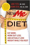 Jade Teta: New ME Diet: Eat More, Work Out Less, and Actually Lose Weight While You Rest