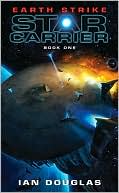 Ian Douglas: Earth Strike: Star Carrier, Book One