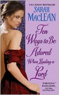 Book cover image of Ten Ways to Be Adored When Landing a Lord by Sarah MacLean