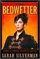 Sarah Silverman: The Bedwetter: Stories of Courage, Redemption, and Pee