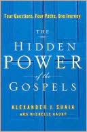 Book cover image of The Hidden Power of the Gospels: Four Questions, Four Paths, One Journey by Alexander J. Shaia