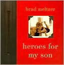 Brad Meltzer: Heroes for My Son