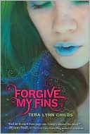 Tera Lynn Childs: Forgive My Fins