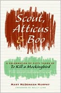 Mary McDonagh Murphy: Scout, Atticus, and Boo: A Celebration of Fifty Years of To Kill a Mockingbird