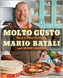 Mario Batali: Molto Gusto: Easy Italian Cooking