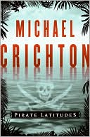 Book cover image of Pirate Latitudes by Michael Crichton