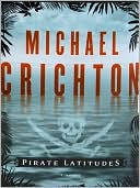 Michael Crichton: Pirate Latitudes