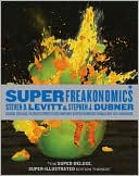 Steven D. Levitt: SuperFreakonomics: Global Cooling, Patriotic Prostitutes, and Why Suicide Bombers Should Buy Life Insurance (Illustrated Edition)
