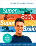 Michael Gonzalez-Wallace: Super Body, Super Brain: The Workout That Does It All