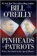 Bill O'Reilly: Pinheads and Patriots: Where You Stand in the Age of Obama