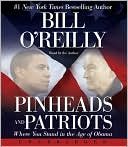 Bill O'Reilly: Pinheads and Patriots: Where You Stand in the Age of Obama