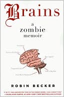 Book cover image of Brains: A Zombie Memoir by Robin Becker