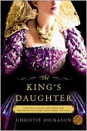 Christie Dickason: The King's Daughter