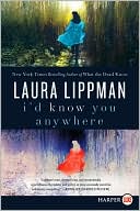 Book cover image of I'd Know You Anywhere by Laura Lippman