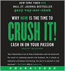 Gary Vaynerchuk: Crush It!: Why NOW Is the Time to Cash In on Your Passion