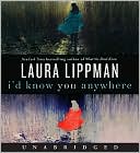 Book cover image of I'd Know You Anywhere by Laura Lippman