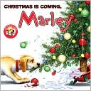 Book cover image of Christmas Is Coming, Marley (Marley Series) by John Grogan