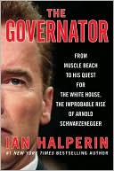 Ian Halperin: The Governator: From Muscle Beach to His Quest for the White House, the Improbable Rise of Arnold Schwarzenegger
