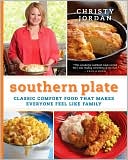 Christy Jordan: Southern Plate: Classic Comfort Food That Makes Everyone Feel Like Family