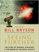 Book cover image of Seeing Further: The Story of Science, Discovery, and the Genius of the Royal Society by Bill Bryson