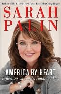 Sarah Palin: America by Heart: Reflections on Family, Faith, and Flag