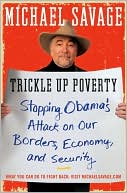 Michael Savage: Trickle up Poverty: Stopping Obama's Attack on Our Borders, Economy, and Security