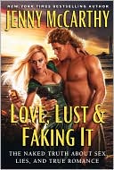 Book cover image of Love, Lust & Faking It: The Naked Truth About Sex, Lies, and True Romance by Jenny McCarthy