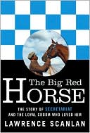Book cover image of The Big Red Horse: The Story of Secretariat and the Loyal Groom Who Loved Him by Lawrence Scanlan