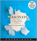 Sally Hogshead: Fascinate: Your 7 Triggers to Persuasion and Captivation
