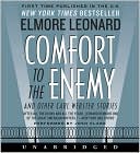 Elmore Leonard: Comfort to the Enemy and Other Carl Webster Stories