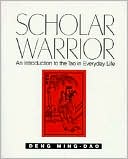 Book cover image of Scholar Warrior: An Introduction to the Tao in Everyday Life by Ming-dao Deng