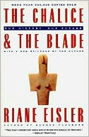 Book cover image of Chalice and the Blade: Our History, Our Future by Riane Eisler